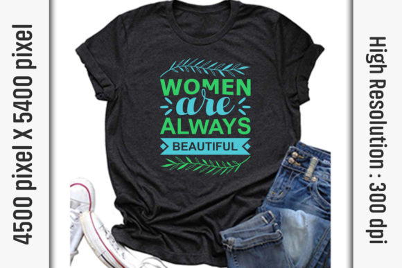 Always Beautiful: Women’s Day SVG Graphics for T-Shirt Designs