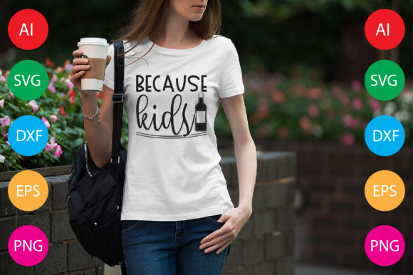 Because Kids Graphics for T-Shirt Designs