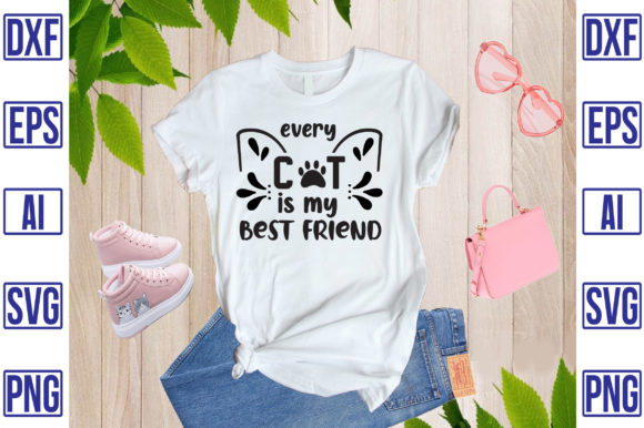Every Cat is My Best Friend Graphics & T-Shirt Designs