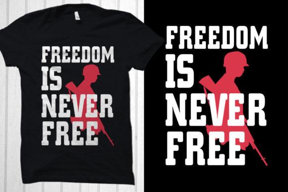 Freedom Is Never Free: Veteran T-Shirt Designs & Graphics