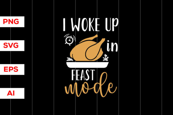 I Woke Up in Feast Mode Thanksgiving SVG