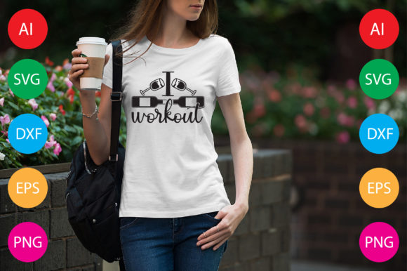 I Workout Graphics for T-Shirt Designs
