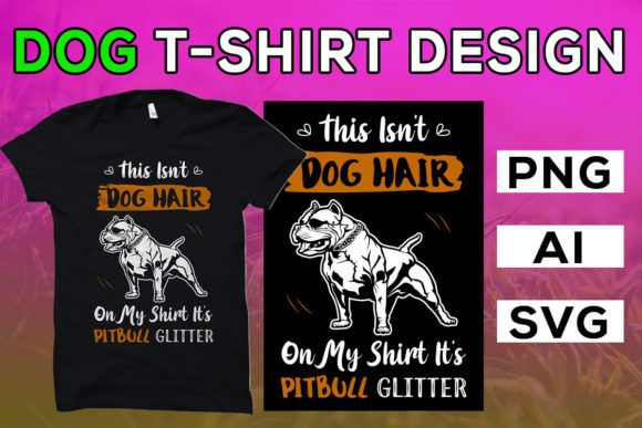 This Isn’t Dog Hair on My Shirt: Graphics & T-Shirt Designs
