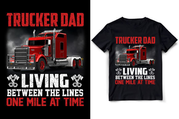 Trucker Dad Living Between Truck T-Shirt Graphics