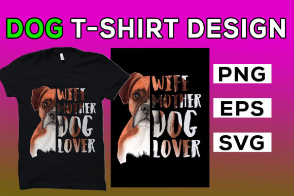Wife Mother Dog Lover Graphics & T-Shirt Designs