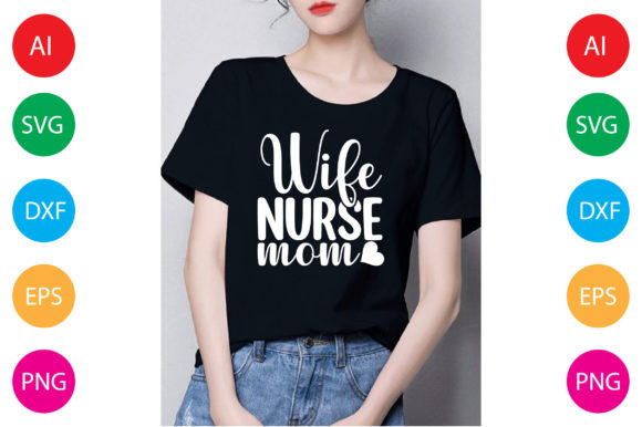 Wife Nurse Mom Graphics for T-Shirt Designs